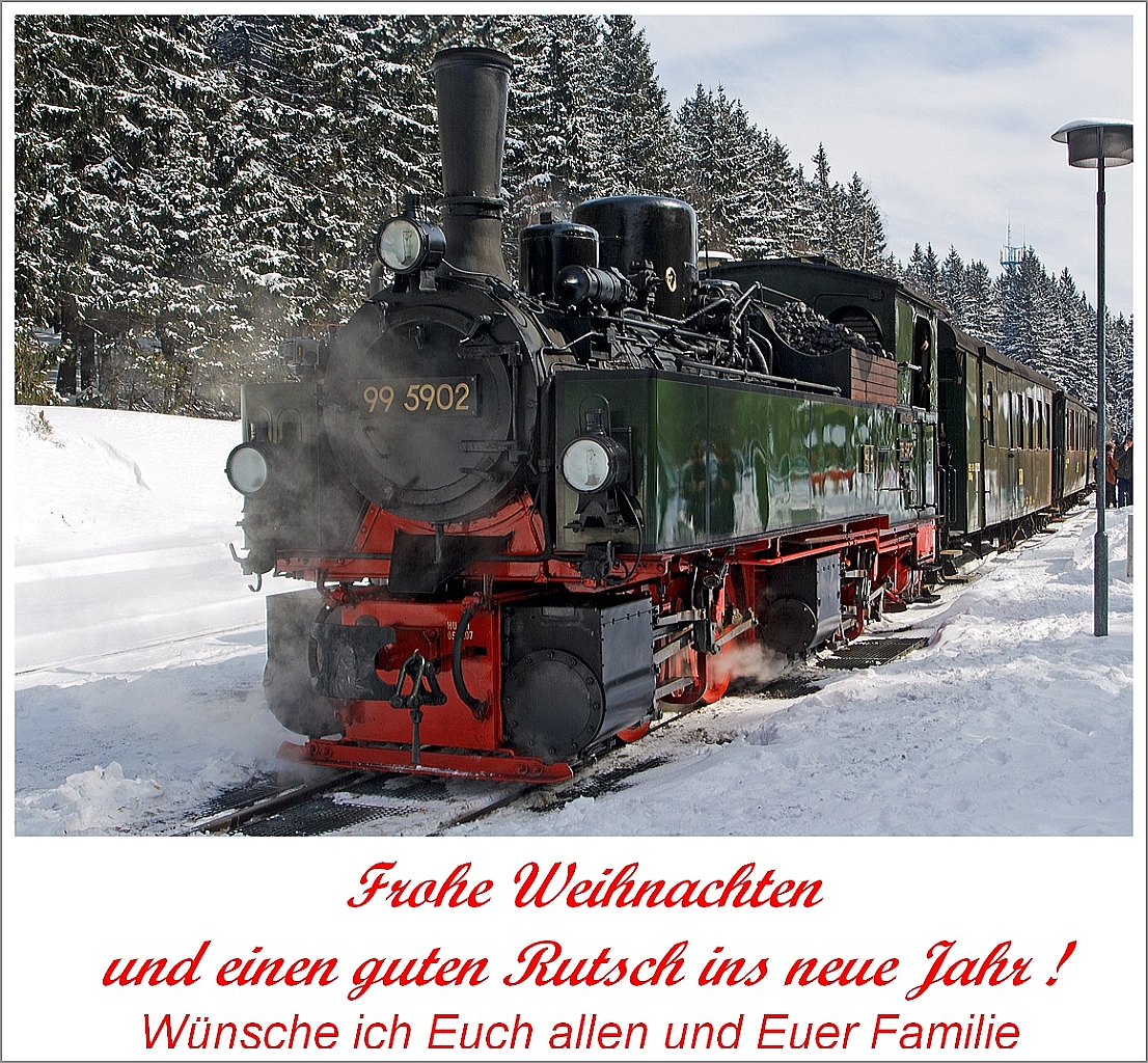 Zudem w�nsche ich Euch Gesundheit und ein erfolgreiches Jahr 2014, auf das alle Eure W�nsche in Erf�llung gehen.

Ich selbst w�nsche mir Frieden auf der ganzen Welt! 

Zum Bild: 
Die Jung-Malletlok 99 5902 am 23.03.2013 beim Halt im Bahnhof Schierke.
Die Lok wurde 1898 von Arnold Jung Lokomotivfabrik in Jungenthal bei Kirchen a.d. Sieg unter der Fabriknummer 261 gebaut.
